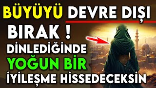 BÜYÜYÜ DEVRE DIŞI BIRAK  DİNLEDİĞİNDE YOĞUN BİR İYİLEŞME HİSSEDECEKSİN [upl. by Dronski]