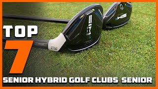 Top 7 Hybrid Golf Clubs for Seniors 2024 Boost Your Game with Ease [upl. by Newcomb]