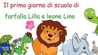 Il primo giorno di scuola di farfalla Lilla e leone Lino [upl. by Paschasia480]