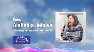 Coro Alabad a Jehová  Hna María Luisa Piraquive  IDMJI [upl. by Ttenaej]