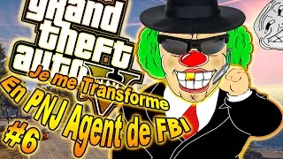 LESPION DE GTA5 6  JE ME TRANSFORME EN PNJ AGENT FBI  TROLL  FUN [upl. by Fleming]