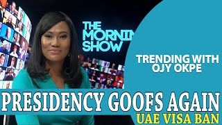 Presidency Goofs Again On UAE Visa Ban  FG Claims Economy Not In Distress WOjyOkpe [upl. by Morra955]