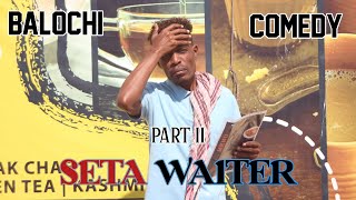 Seta Waiter Part II New Balochi Comedy Maripur Films I Episode 77 [upl. by Jerroll134]