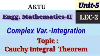 LEC 2 UNIT5 Cauchys Integral Theorem  Complex VariableIntegration aktu complexintegration [upl. by Eisned]