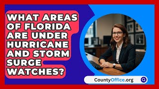 What Areas of Florida Are Under Hurricane and Storm Surge Watches  CountyOfficeorg [upl. by Yzeerb]