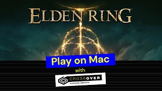 Play Elden Ring on Mac — A CrossOver Tutorial [upl. by Bobinette267]