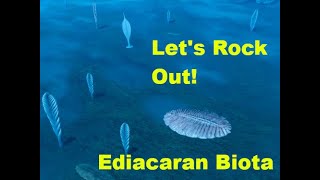 Lets Rock Out Ediacaran Biota [upl. by Jasisa579]