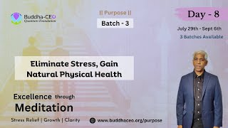 Purpose  Day 8  Batch  3  Eliminate Stress Gain Natural Physical Health [upl. by Bohs172]