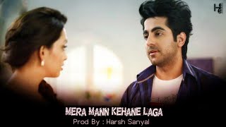 Mera Mann Kehane Laga  Instrumental Cover Mix Falak Shabir  Harsh Sanyal [upl. by Godred]