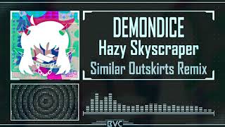 Hazy Skyscraper Similar Outskirts Remix  DEMONDICE [upl. by Therine]