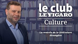 Le Club Le Figaro Culture spécial littérature étrangère [upl. by Aerbua]