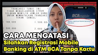 Cara Mengatasi Silahkan Registrasi Mobile Banking di ATM BCA Tanpa Kartu [upl. by Enyala962]