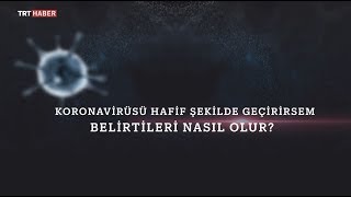 Koronavirüsü hafif şekilde geçirirsem belirtileri nasıl olur [upl. by Keiryt]