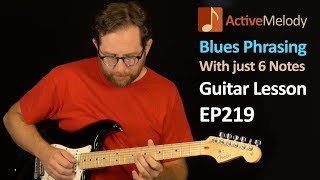 Easy Blues Guitar Lesson  Lead with just 6 Notes  Phrasing Lesson  EP219 [upl. by Felic]