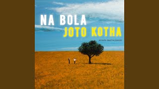 Na Bola Joto Kotha [upl. by Nerek]