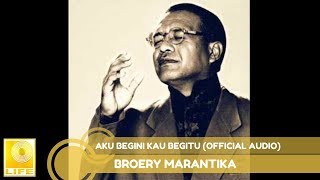 Broery Marantika  Aku Begini Kau Begitu Official Audio [upl. by Tteltrab]