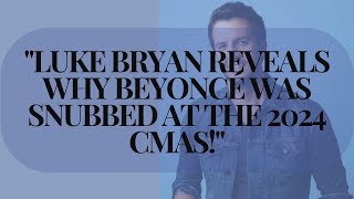 quotLuke Bryan Weighs In on Beyoncé’s CMA Snub amp Country Musics Family Culturequot [upl. by Aitropal]