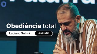 Luciano Subirá  OBEDIÊNCIA TOTAL [upl. by Einyaj971]