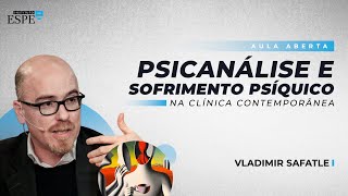 Psicanálise e Sofrimento Psíquico na Clínica Contemporânea  Vladimir Safatle [upl. by Nisse]