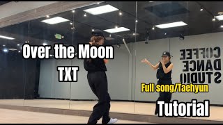 TXT 투모로우바이투게더 Over The Moon Full song 075 Tutorial Taehyun position  Mirrored  Roy Huang [upl. by Doran5]