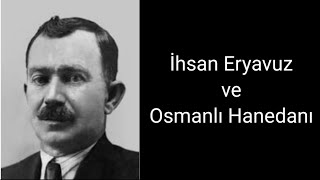 İhsan Eryavuz ve Osmanlı Hanedanı keşfet keşfetteyiz keşfetbeniöneçıkar keşfetedüş kesfet [upl. by Jaala380]