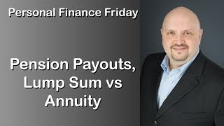 Pension Payouts Annuity vs LumpSum [upl. by Thalassa]