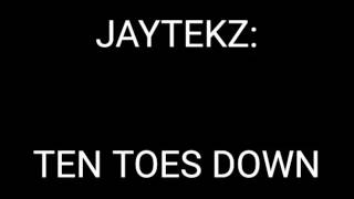 Jaytekz ten toes down lyrics [upl. by Retsevlis95]