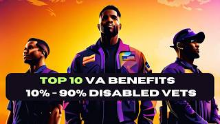 Top 10 VA Benefits for 10  90 Disabled Veterans [upl. by Bertold]