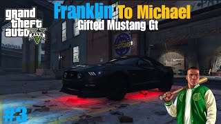 FRANKLIN GIFTED MUSTANG GT WORTH 200000 TO MICHAEL  GTA V GAMEPLAY 3 [upl. by Nytsud]