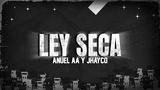 Jhay Cortez Anuel AA  Ley Seca Letra  Lyrics [upl. by Namrehs]