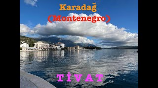 TİVAT  Karadağ Montenegro [upl. by Ayar]