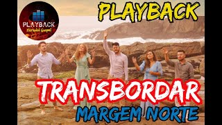 Margem Norte  Transbordar PLAYBACK [upl. by Aleedis392]