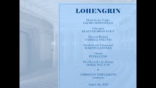 LOHENGRIN Vogt Nylund Lang Gantner Zeppenfeld Welton Thielemann 04082022 [upl. by Enicnarf624]