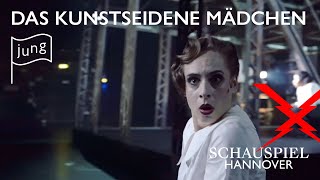 Schauspiel Hannover DAS KUNSTSEIDENE MÄDCHEN [upl. by Fen]