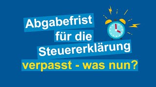 Abgabefrist für die Steuererklärung verpasst – was nun  VLH erklärt [upl. by Rise]