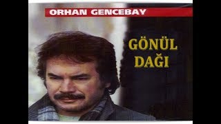 ORHAN GENCEBAY  GÖNÜL DAĞI [upl. by Fina27]