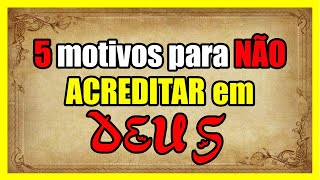 5 argumentos PODEROSOS contra a existência de DEUS  Liga Racionalista [upl. by Aurea713]