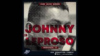 John Jairo Moreno Johnny El Leproso  SERIALMENTE [upl. by Broderick]