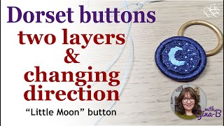 Dorset Button Advanced Techniques Twolayer Design amp Changing Direction  Little Moon Tutorial [upl. by Gunilla]