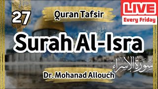 EP 27 Tafsir Surah AlIsra  Shaykh Dr Mohanad Allouch [upl. by Ardehs]