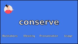 CONSERVE  Meaning and Pronunciation [upl. by Zoellick130]