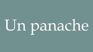 How to Pronounce Un panache A plume Correctly in French [upl. by Trude]