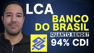 QUANTO RENDE LCA 94 CDI do BANCO DO BRASIL LCA 94 CDI do BANCO DO BRASIL VALE A PENA [upl. by Ailla]