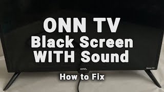 ONN TV Black Screen WITH Sound  NO Picture But Sound  10Min Fixes [upl. by Etessil]