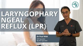 Laryngopharyngeal Reflux  Dr Paul Mok ENT Surgeon [upl. by Coffeng834]