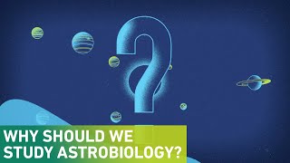 Why should we study Astrobiology [upl. by Kolb328]