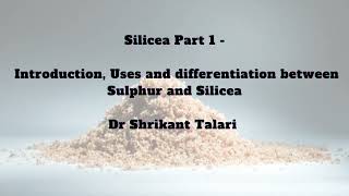 Silicea  Part1  Introduction Uses and differentiation between Sulphur and Silicea  Dr Shrikant [upl. by Abram]