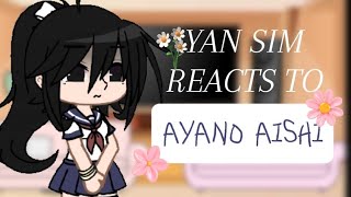 •●Yan Sim reacts Ayano Aishi●• ☆READ DESC☆ [upl. by Denten]