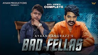 AYAAN RANGRAZZ  Bad Fellas  Official Cover Video  Gulzaar Chhaniwala  New Haryanavi Song 2024 [upl. by Yenterb]