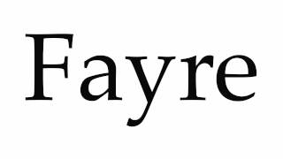 How to Pronounce Fayre [upl. by Tekcirc]